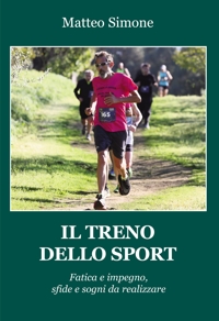 Immagine copertina libro Il treno dello sport. Fatica e impegno, sfide e sogni da realizzare