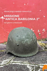 Immagine copertina libro Missione «antica Babilonia 2». 123 giorni a Nasiryah