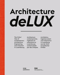 Immagine copertina libro Architecture deLUX. The critics' view of contemporary architecture, engineering, and urbanism in Luxembourg