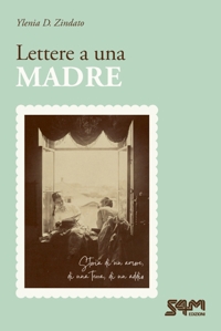 Immagine copertina libro Lettere a una madre. Storia di un amore, di una terra, di un addio