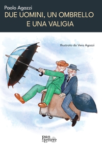 Immagine copertina libro Due uomini, un ombrello e una valigia. Ediz. illustrata