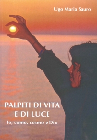 Immagine copertina libro Palpiti di vita e di luce. Io, Uomo, cosmo e Dio