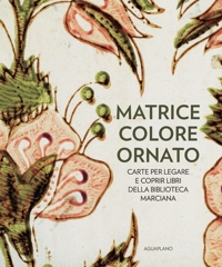 Immagine copertina libro Matrice colore ornato. Carte per legare e coprir libri della Biblioteca Marciana