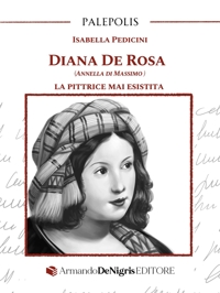 Immagine copertina libro Diana De Rosa (Annella Di Massimo). La pittrice mai esistita