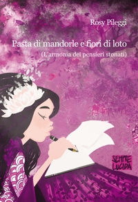 Immagine copertina libro Pasta di mandorle e fiori di loto. L'armonia dei pensieri stonati