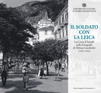 Immagine copertina libro Il soldato con la Leica. La Costa d'Amalfi nelle fotografie di Hilmar Landwehr (1942-1943)