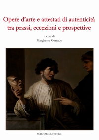Immagine copertina libro Opere d'arte e attestati di autenticità tra prassi, eccezioni e prospettive. Atti della seduta plenaria della Commissione parlamentare Antimafia (8 luglio 2022)