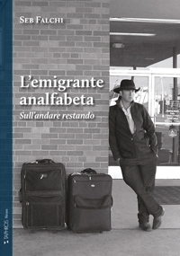 Immagine copertina libro L'emigrante analfabeta. Sull'andare restando. Nuova ediz.