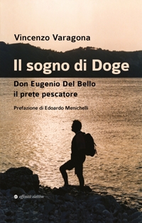 Immagine copertina libro Il sogno di Doge. Don Eugenio Del Bello il prete pescatore