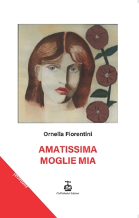 Immagine copertina libro Amatissima moglie mia