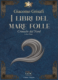 Immagine copertina libro I libri del mare folle. Cronache dal Nord. Vol. 1