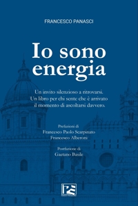 Immagine copertina libro Io sono energia. Un invito silenzioso a ritrovarsi. Un libro per chi sente che è arrivato il momento di ascoltarsi davvero