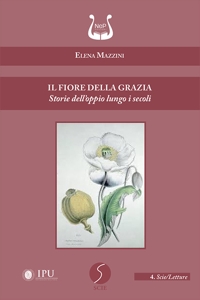 Immagine copertina libro Il fiore della grazia. Storie dell'oppio lungo i secoli