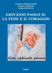 Immagine copertina libro Giovanni Paolo II: la fede e il coraggio. «Non abbiate paura»