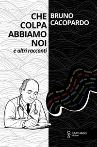 Immagine copertina libro Che colpa abbiamo noi. E altri racconti