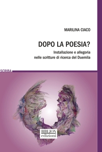 Immagine copertina libro Dopo la poesia? Installazione e allegoria nelle scritture di ricerca del Duemila