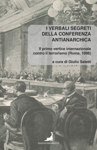 Immagine copertina libro I verbali segreti della conferenza antianarchica. Il primo vertice internazionale contro il terrorismo (Roma, 1898)