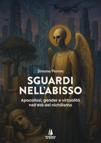 Immagine copertina libro Sguardi nell'abisso. Apocalissi, gender e virtualità nell'età del nichilismo
