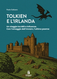 Immagine copertina libro Tolkien e l'Irlanda. Un viaggio tra miti e influenze. Con l'omaggio dell'«Imram», l'ultimo poeta