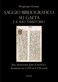 Immagine copertina libro Saggio bibliografico su Gaeta e il suo territorio. Testi, manoscritti, fonti d'archivio e documenti tra il XVI ed il XXI secolo