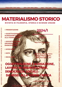 Immagine copertina libro Materialismo Storico. Rivista di filosofia, storia e scienze umane. N. 1/2024 (Vol.XVI). Oggettivazione e alienazione, lavoro ed emancipazione, democrazia sociale: da Hegel alla teoria critica
