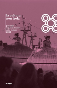 Immagine copertina libro La cultura non isola. Procida capitale italiana della cultura 2022