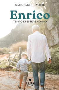 Immagine copertina libro Enrico. Tempo di essere nonno