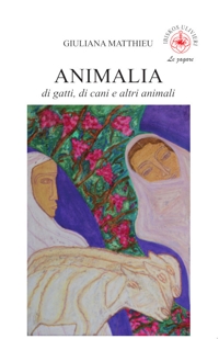 Immagine copertina libro Animalia. Di gatti, di cani e altri animali