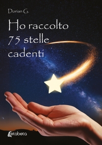 Immagine copertina libro Ho raccolto 75 stelle cadenti