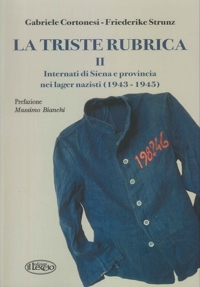 Immagine copertina libro La triste rubrica. Vol. 2: Internati di Siena e Provincia nei Lager Nazisti (1943-1945)