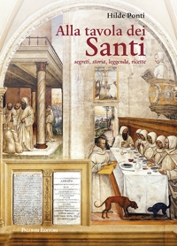 Immagine copertina libro ALLA TAVOLA DEI SANTI. segreti, storia, leggenda,ricette