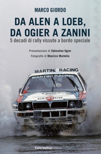 Immagine copertina libro Da Alen a Loe, da Ogier a Zanini. 5 decadi di rally vissute a bordo speciale