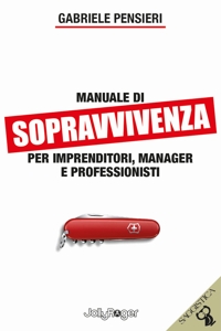 Immagine copertina libro Manuale di sopravvivenza per imprenditori, manager e professionisti
