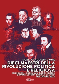 Immagine copertina libro Dieci maestri della Rivoluzione politica e religiosa. Machiavelli, Buchanan, Bodin, Hobbes, Gravina, Lutero, Zwingli, Calvino, Melantone, Beza