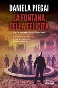 Immagine copertina libro La fontana della felicità e altri racconti inediti (1975-1985)