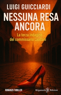Immagine copertina libro Nessuna resa ancora. La terza indagine del commissario Laudani