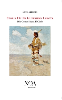 Immagine copertina libro Storia di un guerriero Lakota. Blu come Skan, il cielo