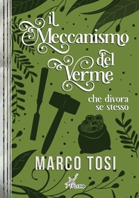Immagine copertina libro Il meccanismo del verme che divora se stesso