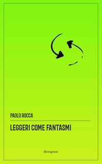 Immagine copertina libro Leggeri come fantasmi. Storie (im)plausibili del disagio collettivo. Nuova ediz.