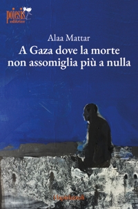 Immagine copertina libro A Gaza dove la morte non assomiglia più a nulla
