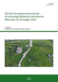 Immagine copertina libro Atti del II Convegno Internazionale di Archeologia Medievale nelle Marche (Macerata, 28-30 maggio 2024)