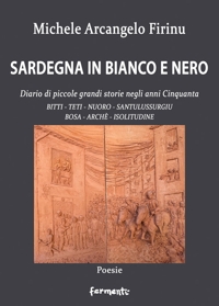 Immagine copertina libro Sardegna in bianco e nero. Diario di piccole grandi storie negli anni Cinquanta. Bitti, Teti, Nuoro, Santulussurgiu, Bosa, Archè, Isolitudine