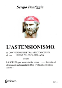 Immagine copertina libro L'astensionismo. Da convitato di pietra a protagonista di una nuova politica italiana, ovvero la scelta, per tornare tutti a votare