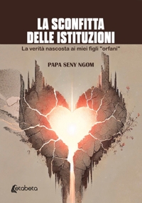 Immagine copertina libro La sconfitta delle istituzioni. La verità nascosta ai miei figli «orfani»