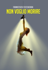 Immagine copertina libro Non voglio morire