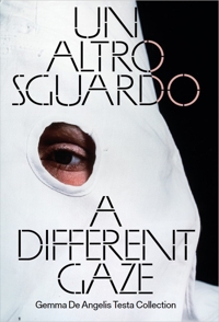 Immagine copertina libro Un altro sguardo. Opere dalla Collezione Gemma De Angelis Testa-A Different Gaze. Works from the Gemma De Angelis Testa Collection. Ediz. a colori