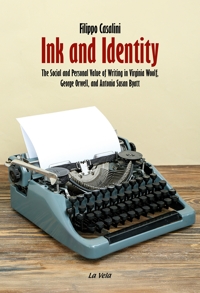 Immagine copertina libro Ink and Identity. The Social and Personal Value of Writing in Virginia Woolf, George Orwell, and Antonia Susan Byatt