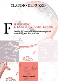 Immagine copertina libro F. Il bambino e l'osteopata misterioso. Studio del torcicollo muscolare congenito e storia di una best practice