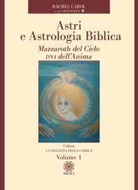 Immagine copertina libro Astri e astrologia biblica. Vol. 1: Mazzaroth del cielo DNA dell'anima