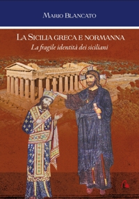 Immagine copertina libro La Sicilia greca e normanna. La fragile identità dei siciliani